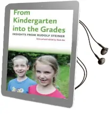 From Kindergarten Into the Grades: Insights From Rudolf Steiner Audiobook download free by Ruth Ker