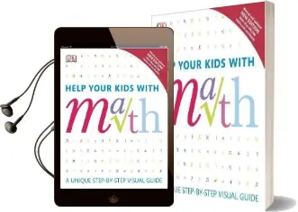 Help Your Kids With Math: A Unique Step-By-Step Visual Guide Audiobook download free by Barry Lewis