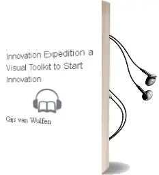 Innovation Expedition: A Visual Toolkit to Start Innovation Audiobook download free by Gijs Van Wulfen