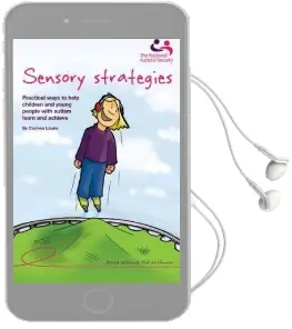 Sensory Strategies: Practical Ways to Help Children and Young People With Autism Learn and Achieve Audiobook download free by Laurie Corinna
