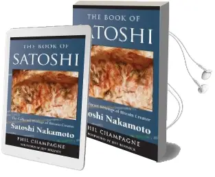 The Book of Satoshi: The Collected Writings of Bitcoin Creator Satoshi Nakamoto Audiobook download free by Phil Champagne