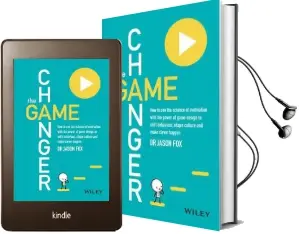 The Game Changer: How to use the Science of Motivation With the Power of Game Design to Shift Behaviour, Shape Culture and Make Clever Happen Audiobook download free by Jason Fox
