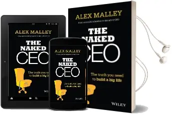 The Naked ceo: The Truth you Need to Build a big Life Audiobook download free by Alex Malley