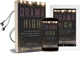Drama High: The Incredible True Story of a Brilliant Teacher, a Struggling Town, and the Magic of Theater Audiobook download free by Michael Sokolove