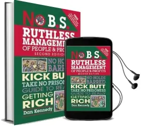 No B.S. Ruthless Management of People and Profits: No Holds Barred, Kick Butt, Take-No-Prisoners Guide to Really Getting Rich Audiobook download free by Dan S. Kennedy