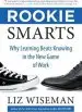 Audiobook Rookie Smarts: Why Learning Beats Knowing in the new Game of Work author Liz Wiseman