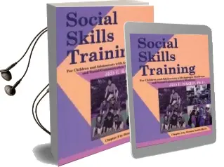 Social Skills Training: For Children and Adolescents With Asperger Syndrome and Social-Communication Problems Audiobook download free by Dr Jed Baker Ph D