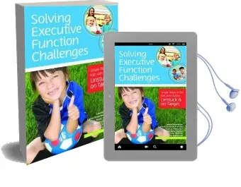 Solving Executive Function Challenges: Simple Ways to get Kids With Autism Unstuck and on Target Audiobook download free by Lauren Kenworthy