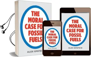 The Moral Case for Fossil Fuels Audiobook download free by Alex Epstein