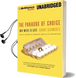 The Paradox of Choice: Why More is Less, how the Culture of Abundance Robs us of Satisfaction Audiobook download free by Ken Kliban