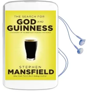 The Search for god and Guinness: A Biography of the Beer That Changed the World Audiobook download free by Stephen Mansfield