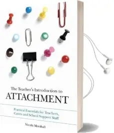 The Teacher'S Introduction to Attachment: Practical Essentials for Teachers, Carers and School Support Staff Audiobook download free by Nicola Marshall