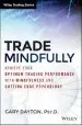Audiobook Trade Mindfully: Achieve Your Optimum Trading Performance With Mindfulness and Cutting-Edge Psychology author Gary Dayton