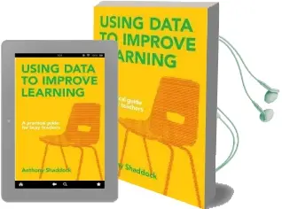Using Data to Improve Learning: A Practical Guide for Busy Teachers Audiobook download free by Anthony Shaddock