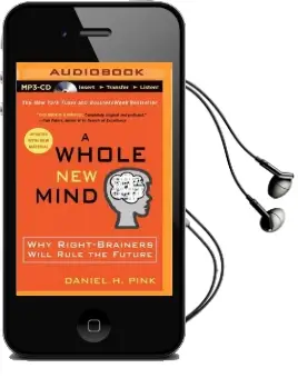 A Whole new Mind: Why Right-Brainers Will Rule the Future Audiobook download free by Daniel H. Pink