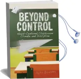 Beyond Control: Heart-Centered Classroom Climate and Discipline Audiobook download free by Alan Bandstra