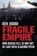 Audiobook Fragile Empire: How Russia Fell in and out of Love With Vladimir Putin author Ben Judah