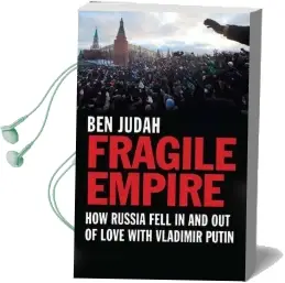 Fragile Empire: How Russia Fell in and out of Love With Vladimir Putin Audiobook download free by Ben Judah