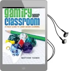 Gamify Your Classroom: A Field Guide to Game-Based Learning Audiobook download free by Matthew Farber