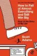 Audiobook How to Fail at Almost Everything and Still win big: Kind of the Story of my Life author Scott Adams