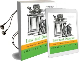 Law and Disorder: Absurdly Funny Moments From the Courts Audiobook download free by Charles M. Sevilla