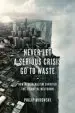 Audiobook Never let a Serious Crisis go to Waste: How Neoliberalism Survived the Financial Meltdown author Philip Mirowski