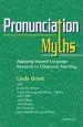 Audiobook Pronunciation Myths: Applying Second Language Research to Classroom Teaching author Linda Grant