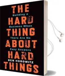 The Hard Thing About Hard Things: Building a Business When There are no Easy Answers Audiobook download free by Ben Horowitz