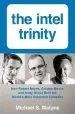 Audiobook The Intel Trinity: How Robert Noyce, Gordon Moore, and Andy Grove Built the World'S Most Important Company author Michael S. Malone
