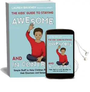 The Kids' Guide to Staying Awesome and in Control: Simple Stuff to Help Children Regulate Their Emotions and Senses Audiobook download free by Lauren Brukner