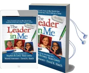 The Leader in me: How Schools Around the World are Inspiring Greatness, one Child at a Time Audiobook download free by Stephen R. Covey