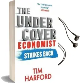 The Undercover Economist Strikes Back: How to run or Ruin an Economy Audiobook download free by Tim Harford