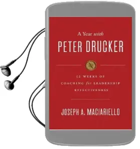 A Year With Peter Drucker: 52 Weeks of Coaching for Leadership Effectiveness Audiobook download free by Joseph A. Maciariello
