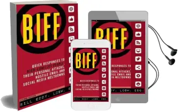 Biff: Quick Responses to High-Conflict People, Their Personal Attacks, Hostile Email and Social Media Meltdowns Audiobook download free by Bill Eddy
