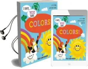 I Say, you say Colors! Audiobook download free by Tad Carpenter