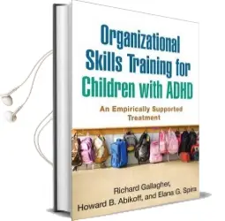 Organizational Skills Training for Children With Adhd: An Empirically Supported Treatment Audiobook download free by Richard Gallagher