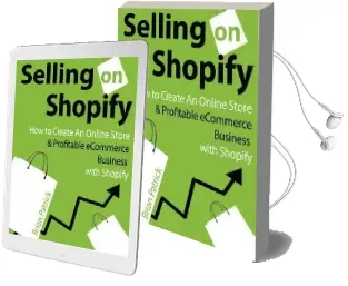 Selling on Shopify: How to Create an Online Store & Profitable Ecommerce Busines Audiobook download free by Brian Patrick