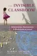 Audiobook The Invisible Classroom: Relationships, Neuroscience & Mindfulness in School author Kirke Olson