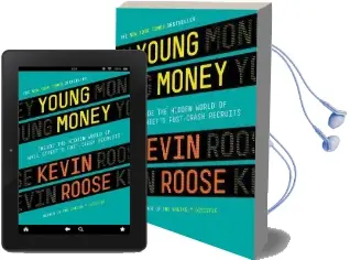 Young Money: Inside the Hidden World of Wall Street'S Post-Crash Recruits Audiobook download free by Kevin Roose