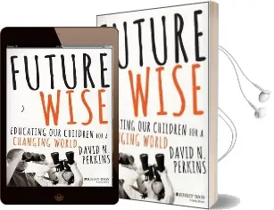 Future Wise: Educating our Children for a Changing World Audiobook download free by David Perkins