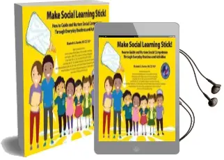 Make Social Learning Stick!: How to Guide and Nurture Social Competence Through Everyday Routines and Activities Audiobook download free by Elizabeth A. Sautter