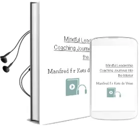 Mindful Leadership Coaching: Journeys Into the Interior Audiobook download free by Manfred F. R. Kets De Vries