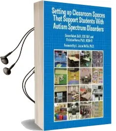 Setting up Classroom Spaces That Support Students With Autism Spectrum Disorders Audiobook download free by Susan Kabot
