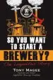 Audiobook So you Want to Start a Brewery? author Tony Magee