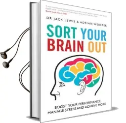 Sort Your Brain out: Boost Your Performance, Manage Stress and Achieve More Audiobook download free by Adrian Webster