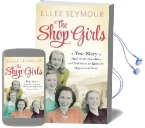 The Shop Girls: A True Story of Hard Work, Friendship and Fashion in an Exclusive 1950S Department Store Audiobook download free by Ellee Seymour