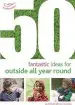 Audiobook 50 Fantastic Ideas for Outside all Year Round author Alistair Bryce Clegg
