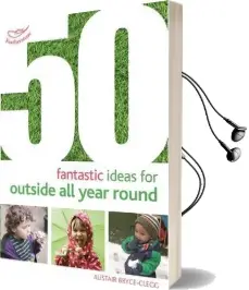 50 Fantastic Ideas for Outside all Year Round Audiobook download free by Alistair Bryce Clegg