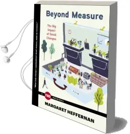 Beyond Measure: The big Impact of Small Changes Audiobook download free by Margaret Heffernan
