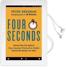 Four Seconds: All the Time you Need to Stop Counter-Productive Habits and get the Results you Want Audiobook download free by Peter Bregman